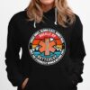 Sweat Dries Blood Clots Bones Heal Only The Strongest Women Become Emts Hoodie