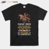 Sweat Ories Blood Clots Bones Heal Buckle Up Only The Men Become Plumbers Skull T-Shirt