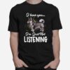 Swedish Vallhund I Hear You Not Listening T-Shirt