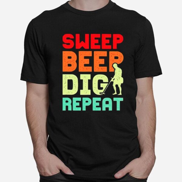 Sweep Beep Dig Repeat T-Shirt