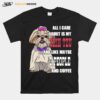 Sweet All I Care About Is My Shih Tzu And Like Maybe 3 People T-Shirt