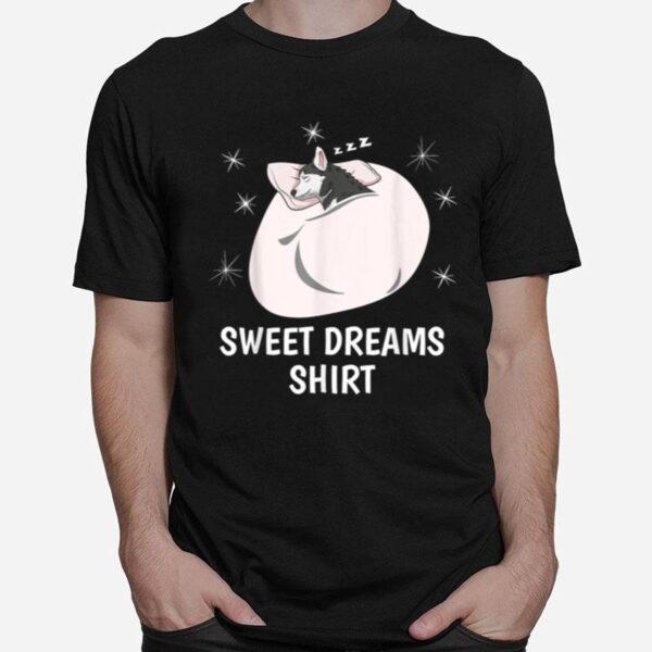 Sweet Dreams Sleeping Sleep Pj Pajama Top Nap Husky T-Shirt