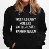 Sweet Old Lady More Like Battle Tested Warrior Queen Hoodie