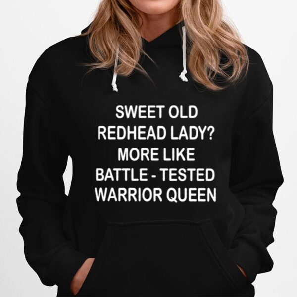 Sweet Old Redhead Lady More Like Battle Tested Warrior Queen Hoodie