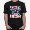 Sweet Tea Is Liquid Freedom 4Th Of July T-Shirt