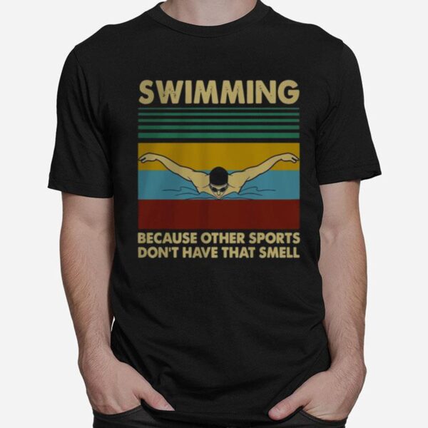 Swimming Because Other Sports Dont Have That Smell Vintage T-Shirt