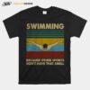 Swimming Because Other Sports Dont Have That Smell Vintage T-Shirt