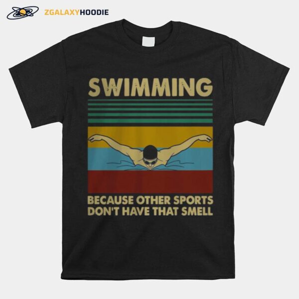 Swimming Because Other Sports Dont Have That Smell Vintage T-Shirt