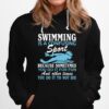 Swimming Is A Confusing Sport Because Something You Do It For Fun Hoodie