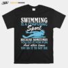 Swimming Is A Confusing Sport Because Something You Do It For Fun T-Shirt