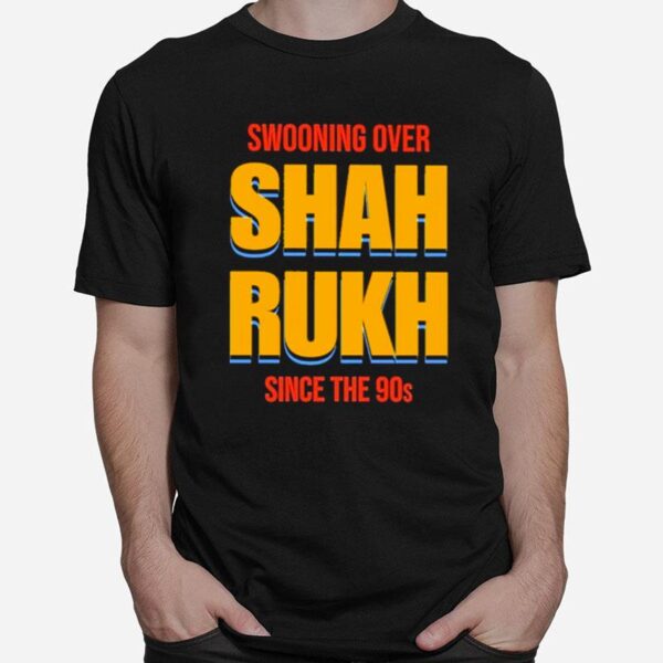 Swooning Over Shah Rukh T-Shirt