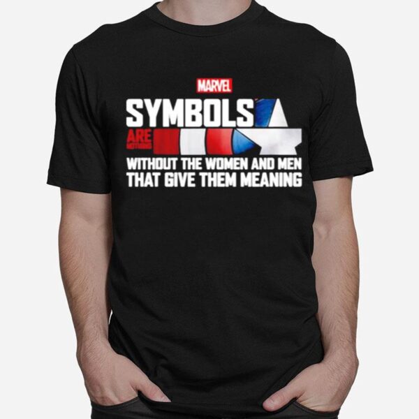 Symbols Are Nothing Without The Women And Men That Give Them Meaning T-Shirt