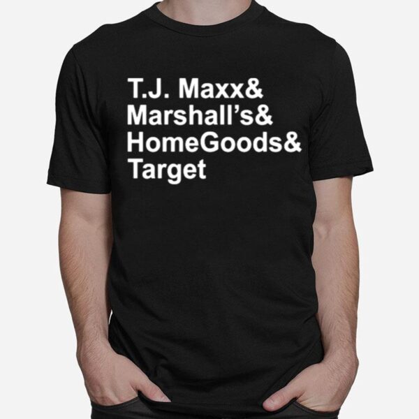 T.J. Maxx And Marshalls And Homegoods And Target 2022 T-Shirt