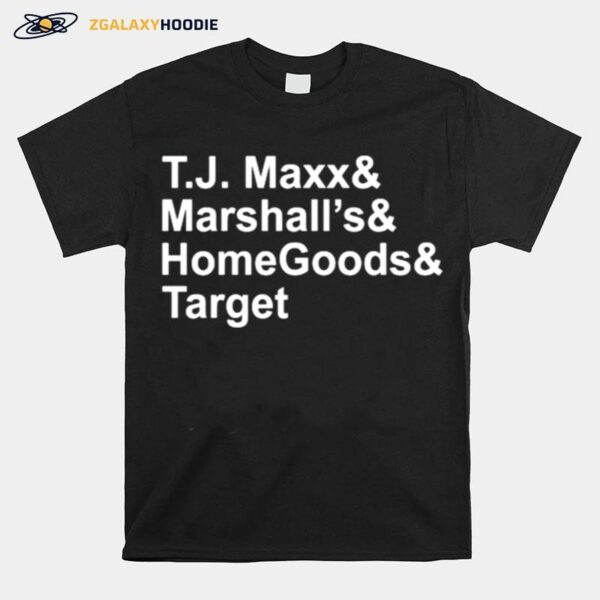 T.J. Maxx And Marshalls And Homegoods And Target 2022 T-Shirt