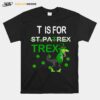 T Is For Trex T-Shirt