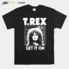 T Rex Get It On T-Shirt