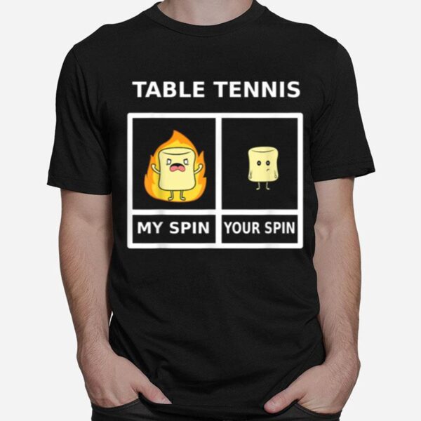 Table Tennis My Spin Marshmellow On Fire T-Shirt