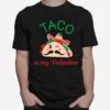 Taco Est Ma Valentine Hannas Design T-Shirt