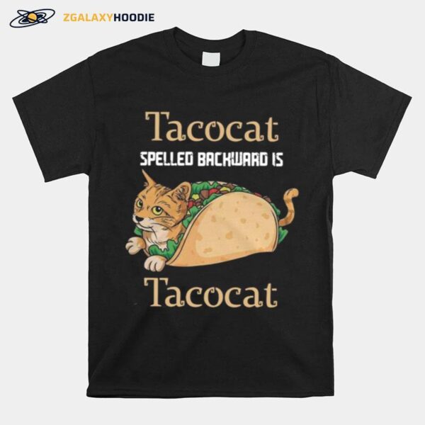 Tacocat Spelled Backward Is Tacocat T-Shirt