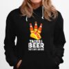 Tacos And Beer Thats Why I Am Here Hoodie