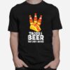 Tacos And Beer Thats Why I Am Here T-Shirt