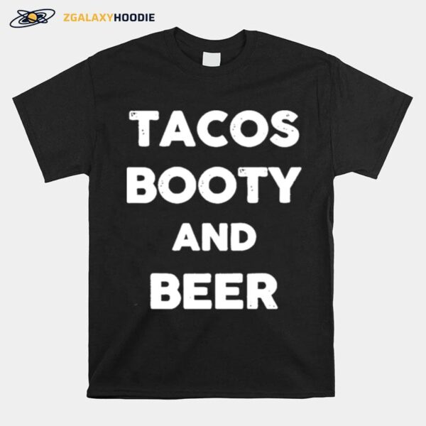 Tacos Booty And Beer T-Shirt