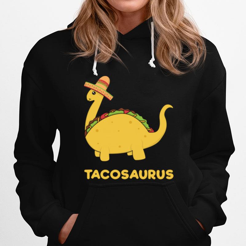Tacosaurus Fun Cool Cinco De Mayo Taco Dinosaur Hoodie