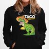 Tacosaurus Rex Cinco De Mayo Mexican Dinosaur Taco Rex Hoodie