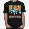 Taekwondo Because You Might Run Out Of Ammo Vintage Retro T-Shirt