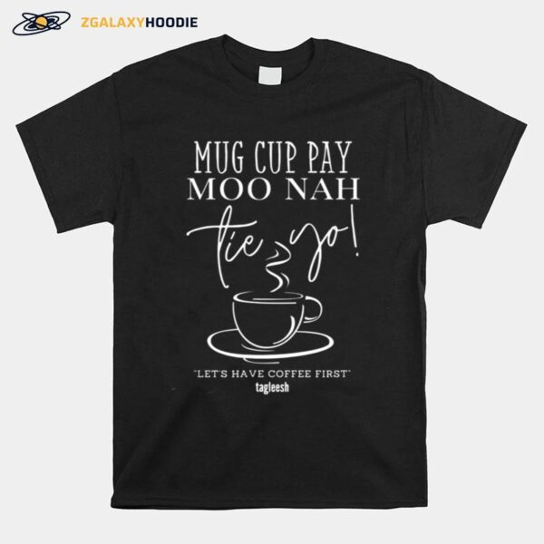 Tagleesh Magkape Muna Tayo Mugcuppay Filipino T-Shirt