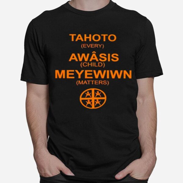 Tahoto Awasis Meyewiwn Every Child Matters T-Shirt