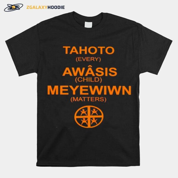 Tahoto Awasis Meyewiwn Every Child Matters T-Shirt