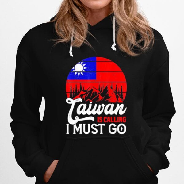 Taiwan Is Calling I Must Go Taiwanese Flag Vintage Hoodie