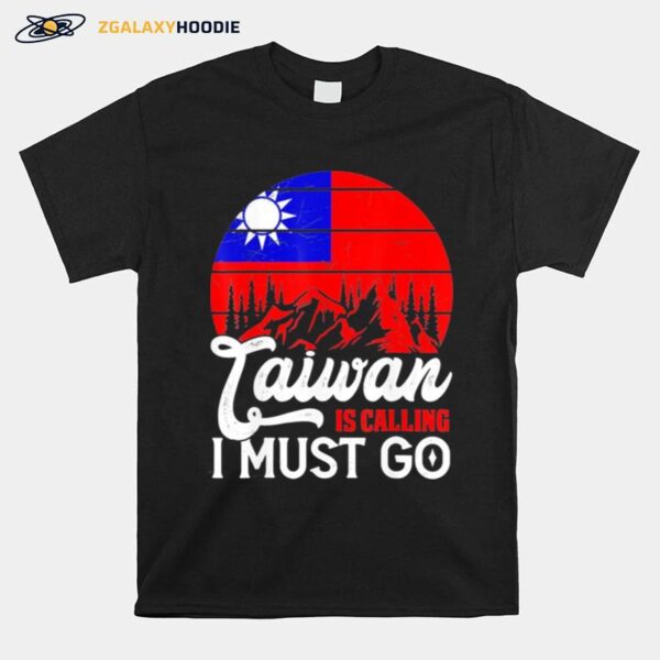 Taiwan Is Calling I Must Go Taiwanese Flag Vintage T-Shirt