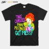 Take Chances Make Mistakes Get Messy T-Shirt