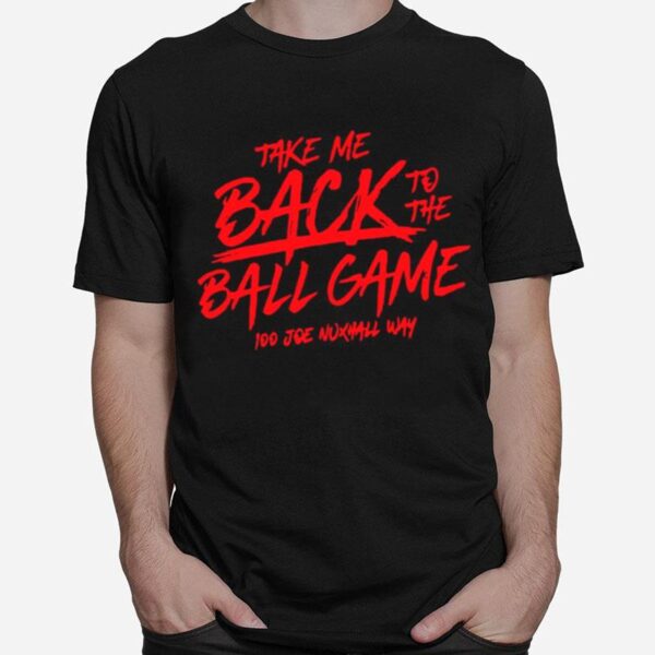 Take Me Back To The Ball Game 100 Joe Nuxhall Way T-Shirt