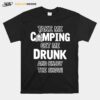 Take Me Camping Get Me Drunk And Enjoy The Show T-Shirt