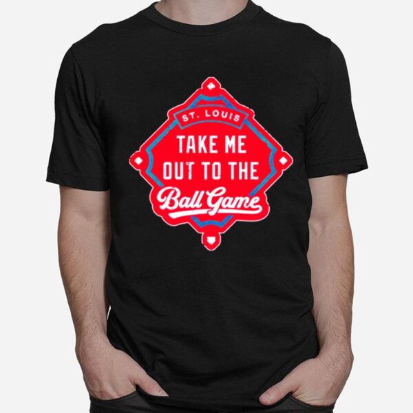 Take Me Out To The Ball Game St. Louis Cardinals T-Shirt