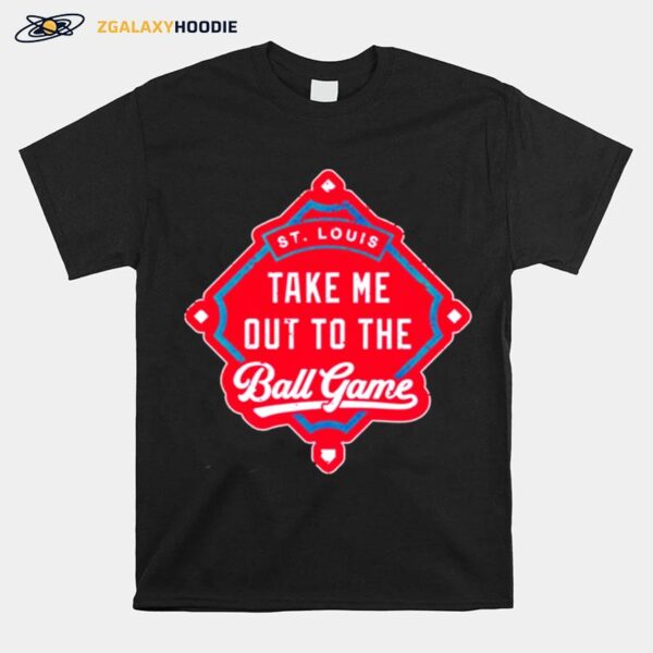 Take Me Out To The Ball Game St. Louis Cardinals T-Shirt