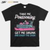 Take Me Pontooning Get Me Drunk And Enjoy The Show T-Shirt