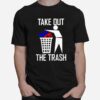 Take Out The Trash Joe Biden T-Shirt