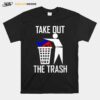 Take Out The Trash Joe Biden T-Shirt