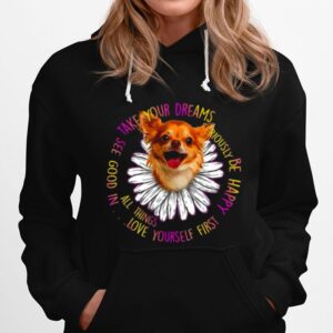 Take Your Dreams See Good In All Things Love Yourself First Be Happy Hoodie