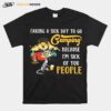 Taking A Sick Day To Go Camping Because Im Sivk Of You People Cat T-Shirt