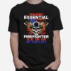 Talk About Essential Firefighter Is At The Top Of The List Halloween T-Shirt