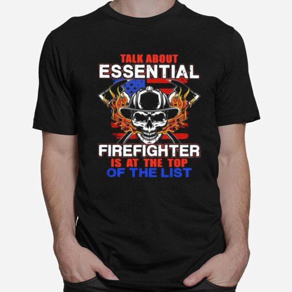 Talk About Essential Firefighter Is At The Top Of The List Halloween T-Shirt