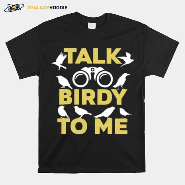 Talk Birdy To Me T-Shirt