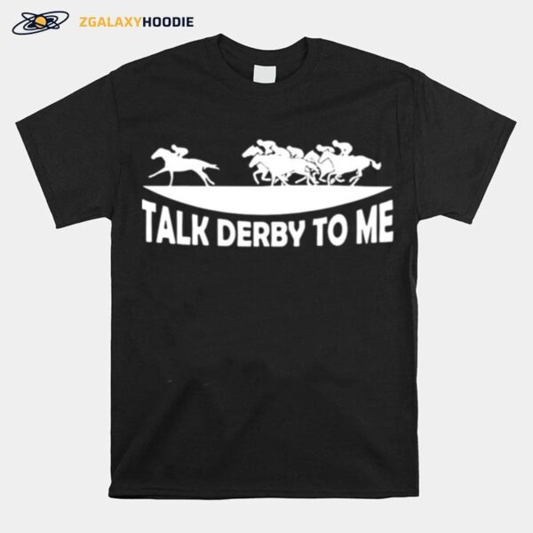 Talk Derby To Me Drinking House T-Shirt