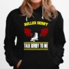 Talk Derby To Me Roller Derby Hoodie