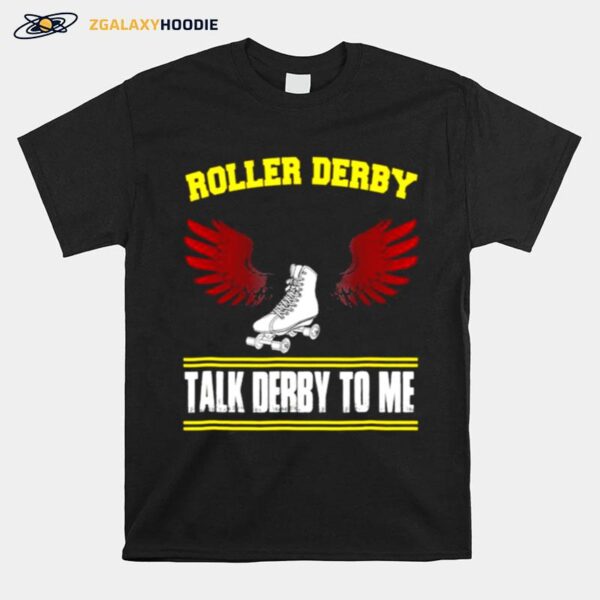 Talk Derby To Me Roller Derby T-Shirt